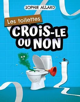 E-Book (pdf) Crois-le ou non. Les toilettes von Allard Sophie Allard