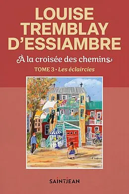 ePUB À la croisée des chemins, tome 3 von Tremblay d'Essiambre Louise Tremblay d'Essiambre