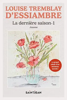 E-Book (epub) La derniere saison 1 von Tremblay d'Essiambre Louise Tremblay d'Essiambre