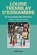 ePUB À la croisée des chemins, tome 4 von Tremblay d'Essiambre Louise Tremblay d'Essiambre