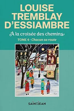 ePUB À la croisée des chemins, tome 4 von Tremblay d'Essiambre Louise Tremblay d'Essiambre