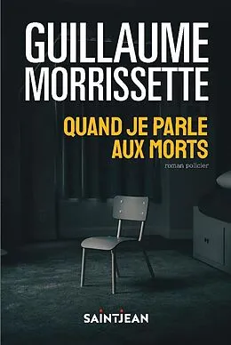 E-Book (epub) Quand je parle aux morts, n. éd. von Morrissette Guillaume Morrissette