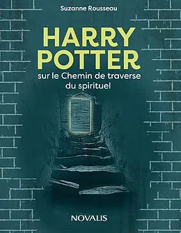 E-Book (epub) Harry Potter et le Chemin de la traverse du spirituel von Rousseau Suzanne Rousseau