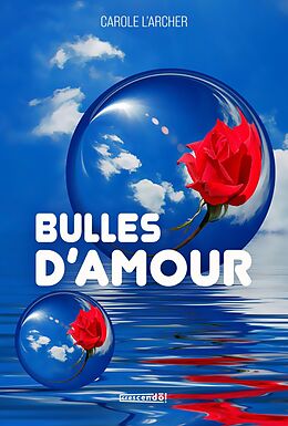 eBook (epub) Bulles d'amour de L'Archer Carole L'Archer