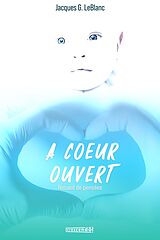 eBook (epub) A Coeur Ouvert de G. LeBlanc Jacques G. LeBlanc