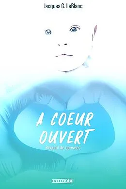 E-Book (epub) A Coeur Ouvert von G. LeBlanc Jacques G. LeBlanc