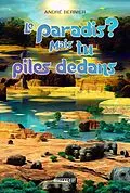 E-Book (pdf) Le paradis? Mais tu piles dedans von Bernier Andre Bernier