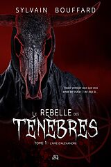 eBook (epub) Le rebelle des Tenebres de Bouffard Sylvain Bouffard