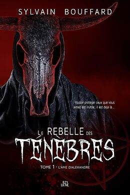 eBook (epub) Le rebelle des Tenebres de Bouffard Sylvain Bouffard