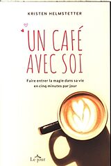 Broché Un café avec soi de Kristen Helmstetter