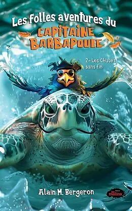 E-Book (epub) Les folles aventures du capitaine Barbapoule - 2. Les Chutes sans fin von M. Bergeron Alain M. Bergeron