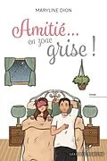 E-Book (epub) Amitié... en zone grise ! von Dion Maryline Dion
