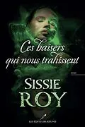 E-Book (epub) Ces baisers qui nous trahissent von Roy Sissie Roy