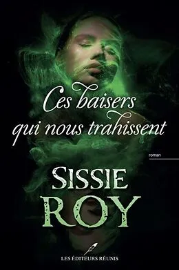 E-Book (epub) Ces baisers qui nous trahissent von Roy Sissie Roy