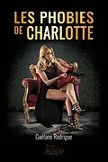 E-Book (epub) Les phobies de Charlotte von Rodrigue Gaetane Rodrigue