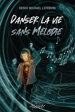 E-Book (epub) Danser la vie sans Melodie von Lefebvre Derek Michael Lefebvre