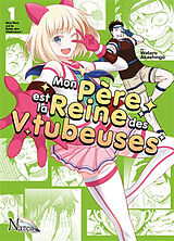 Broché Mon père est la reine des Vtubeuses. Vol. 1 de Wataru Akashingo