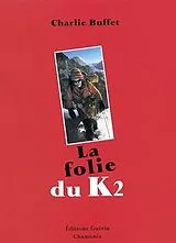 Broschiert La folie du K2 von Charlie Buffet