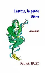 E-Book (epub) Laetitia la petite sirène et Cantelune von Patrick Huet