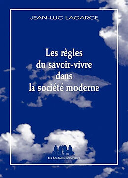 Broché Les règles du savoir-vivre dans la société moderne de Jean-Luc Lagarce