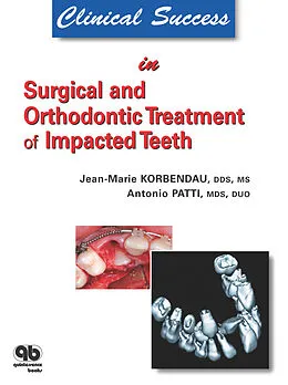 E-Book (epub) Clinical Success in Surgical and Orthodontic Treatment of Impacted Teeth von Jean-Marie Korbendau, Antonio Patti