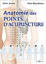 Broché Anatomie des points d'acupuncture de Chris; Bouratinos, Ilaira Jarmey