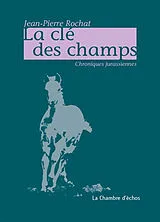 Broschiert La clé des champs : chroniques jurassiennes von Jean Pierre Rochat