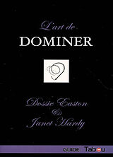 Broché L'art de dominer de Dossie; Hardy, Janet Easton