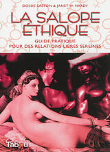 Broché La salope éthique : guide pratique pour des relations libres sereines de Dossie; Hardy, Janet W. Easton