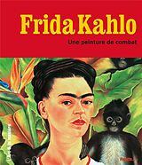 Broché Frida Kahlo : une peinture de combat de Magdalena Holzhey