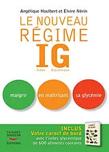 Broschiert Le nouveau régime IG : maigrir en maîtrisant sa glycémie von Elvire; Houlbert, Angélique Nérin