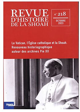 Revue Revue d'histoire de la Shoah, n° 218. Le Vatican, l'Eglise catholique et la Shoah : renouveau historiographique autou... de Revue