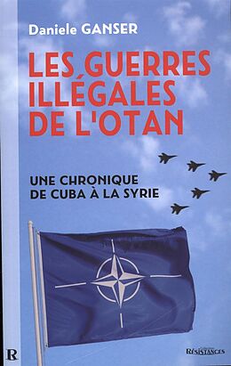 E-Book (epub) Les guerres illegales de l'OTAN : Une chronique de Cuba a la Syrie von Ganser Daniele Ganser