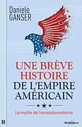 E-Book (epub) Une breve histoire de l'Empire americain von Ganser Daniele Ganser
