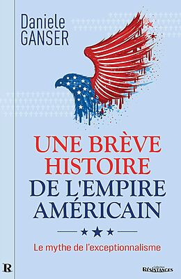 eBook (epub) Une breve histoire de l'Empire americain de Ganser Daniele Ganser