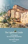 E-Book (epub) Lightfoot Guide to the via Francigena - Great Saint Bernard Pass to St Peter's Square, Rome - Edition 9 von Paul Chinn, Babette Gallard