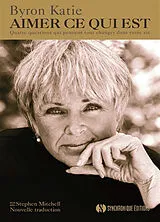Broschiert Aimer ce qui est : quatre questions qui peuvent tout changer dans votre vie von Byron Katie