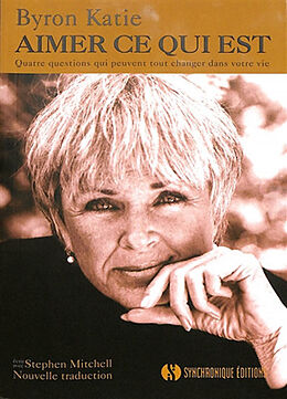 Broschiert Aimer ce qui est : quatre questions qui peuvent tout changer dans votre vie von Byron Katie