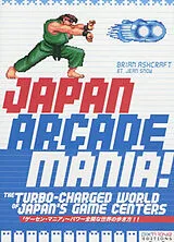 Broschiert Japan arcade mania : the turbo-charged world of Japan's game centers von Brian Ashcraft