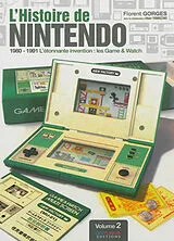 Broschiert L'histoire de Nintendo. Vol. 2. 1980-1991 : l'étonnante invention : les Game & Watch von Florent Gorges