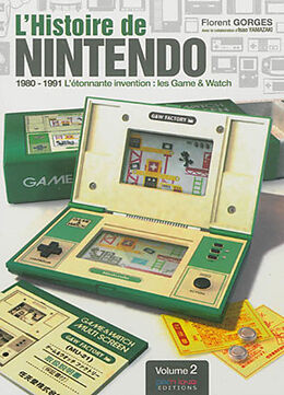 Broché L'histoire de Nintendo. Vol. 2. 1980-1991 : l'étonnante invention : les Game & Watch de Florent Gorges