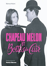 Broché Chapeau melon et bottes de cuir : l'album souvenir d'un classique de la télévision de Marcus Hearn