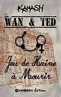 E-Book (epub) Wan & Ted - Jeu de Haine à Mourir von Kamash