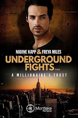 Kartonierter Einband Underground Fights: A Millionaire's Trust von Freya Miles, Nadine Kapp