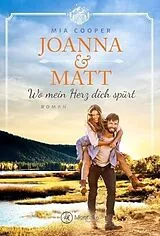 Kartonierter Einband (Kt) Joanna & Matt Wo mein Herz dich spürt von Mia Cooper