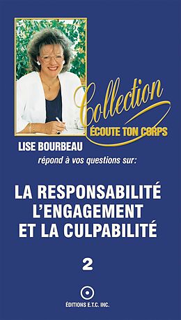 eBook (epub) La responsabilite, l'engagement et la culpabilite de Lise Bourbeau