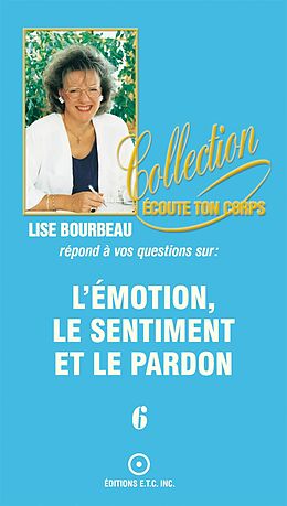 eBook (epub) Les emotions, les sentiments et le pardon de Lise Bourbeau