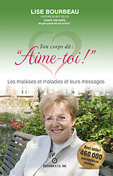 E-Book (epub) Ton corps dit : &quote;Aime-toi !&quote;, Les malaises et maladies et leurs messages von Lise Bourbeau