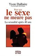 E-Book (pdf) Pour que le sexe ne meurt pas - La sexualité après 40 ans von Dallaire Yvon Dallaire
