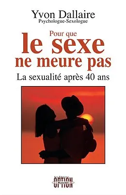 E-Book (pdf) Pour que le sexe ne meurt pas - La sexualité après 40 ans von Dallaire Yvon Dallaire